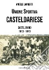 Unione sportiva casteldariese. Castel d'Ario 1913-1973 libro di Lamberti Angelo