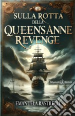 Sulla rotta della Queen's Anne Revenge libro