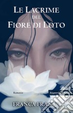 Le lacrime del fiore di loto libro