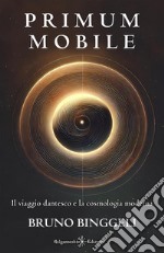 Primum mobile. Il viaggio dantesco e la cosmologia moderna libro