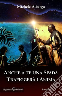 Anche a te una spada trafiggerà l'anima libro