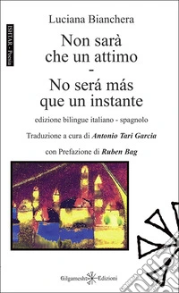 Non sarà che un attimo-No será más que un instante. Ediz. multilingue libro