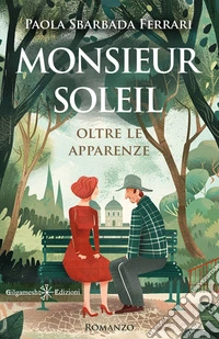 Monsieur Soleil. Oltre le apparenze libro