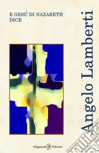 E Gesù di Nazareth dice libro