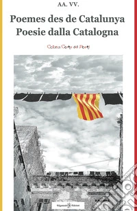 Poesie dalla Catalogna-Poemes des de Catalunya. Ediz. bilingue libro