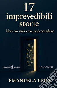 17 imprevedibili storie. Non sai mai cosa può accadere libro
