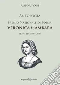 Antologia del Premio nazionale di poesia Veronica Gambara. Prima edizione 2025 libro
