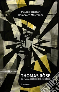Thomas Ròse. La magia di credere in se stessi libro