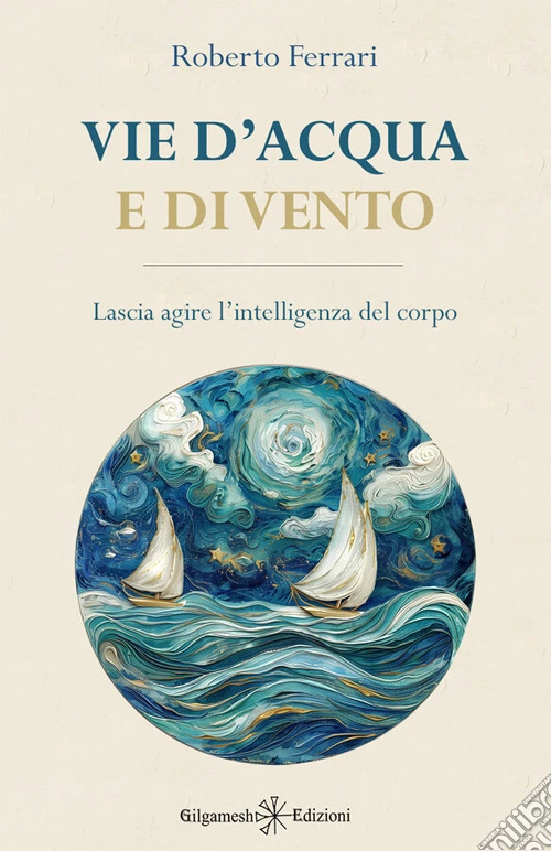 Vie d'acqua e di vento. Lascia agire l'intelligenza del corpo