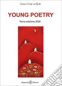Young poetry. La creatività degli studenti mantovani con tutta la loro vitalità. Nona edizione 2026 libro