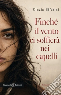 Finché il vento ci soffierà nei capelli libro