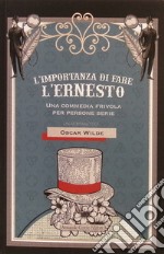 L'importanza di fare l'Ernesto. Una commedia frivola per persone serie libro