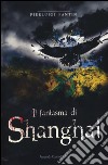 Il fantasma di Shanghai libro