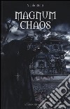 Magnum chaos libro di Bitetti Nicola