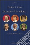 Quando c'è la salute... libro di Trecca Fabrizio T.