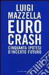 Euro crash. Cinquanta ipotesi d'incerto futuro libro