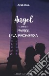 Parigi, una promessa. Angel. Vol. 2 libro
