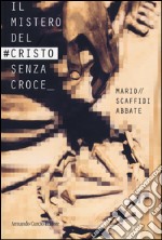 Il mistero del #Cristo senza croce libro