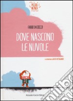 Dove nascono le nuvole. Ediz. illustrata libro