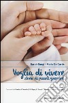 Voglia di vivere. Storie di piccoli guerrieri libro