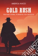 Gold rush. Norman Strike, il destino non perdona libro