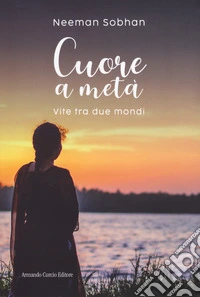 Cuore metà. Vite tra due mondi