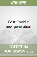 Post Covid e new generation libro