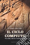 Il ciclo compiuto. Tra mito, storia e numeri primi libro di Ventura Stefano