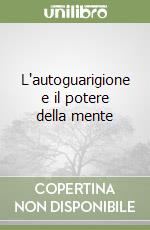 L'autoguarigione e il potere della mente libro