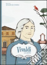 Vivaldi. Ediz. illustrata libro