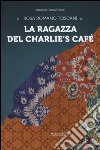 La ragazza del Charlie's Cafè libro di Romano Toscani Rosa