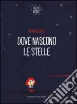 Dove nascono le stelle. Ediz. illustrata