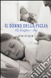 Il sonno della figlia-My daughter's sleep. Ediz. bilingue libro