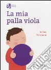 La mia palla viola. Ediz. illustrata libro di Mencherini Stefano