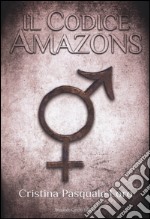 Il Codice Amazons libro