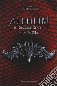 Il dragone rosso di Britannia. Alfheim libro