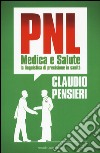 PNL medica e salute. La linguistica di precisione in sanità  libro