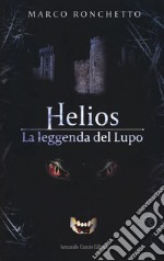 Helios. La leggenda del Lupo libro