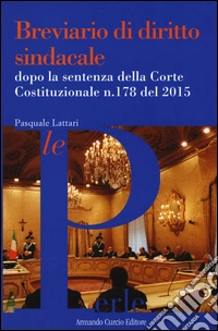 Breviario di diritto sindacale dopo la sentenza della Corte Costituzionale n.178 del 2015 libro