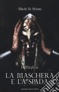 La maschera e la spada. Il migliore