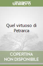 Quel virtuoso di Petrarca libro