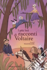 I più bei racconti di Voltaire libro