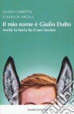 Il mio nome è Giulio Dulto. Anche la burla ha il suo fascino