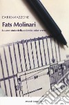 Fats Molinari. La vera storia della colomba color crema libro di Mazzone Dario