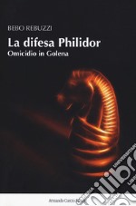 La difesa Philidor. Omicidio in golena