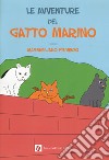 Le avventure del gatto Marino. Ediz. a colori libro di Priviero Massimiliano