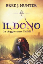 Il dono. In viaggio verso l'aldilà