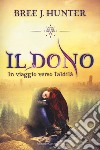 Il dono. In viaggio verso l'aldilà libro