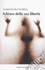 Schiavo della sua libertà