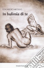 In bulimia di te libro